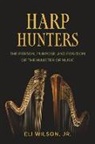 Eli Wilson Jr - Harp Hunters: The Person, Purpose, and Position of the Minister of Music