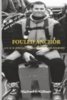 Michael J. Gilbert - Fouled Anchor: A U.S.N. Special Operation Divers Journey