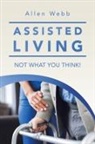 Allen Webb - Assisted Living - Not What You Think!