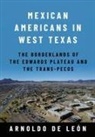 Arnoldo de León, Arnoldo De Leon - Mexican Americans in West Texas