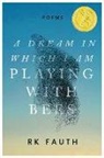 R. K. Fauth, Rk Fauth - A Dream in Which I Am Playing With Bees
