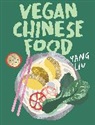 Yang Liu, Katharina Pinczolits - Vegan Chinese Food