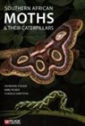 Charles Griffiths, Mike Picker, Hermann Staude - Southern African Moths and Their Caterpillars