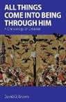 David O. Brown - All Things Come into Being Through Him