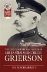 D S MacDiarmid, D. S. MacDiarmid - Life of Lieutenant General Sir James Moncrieff Grierson