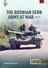Bojan Dimitrijevic - The Bosnian Serb Army at War 1992-95