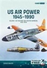 David Baker - US Air Power 1945-1990 Volume 1