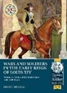 Bruno Mugnai - Wars and Soldiers in the Early Reign of Louis XIV - Volume 6, Part 2