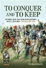 Yuhan Kim - To Conquer and to Keep - Suchet and the War for Eastern Spain, 1809-1814 - Volume 2