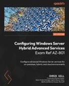 Chris Gill - Configuring Windows Server Hybrid Advanced Services Exam Ref AZ-801