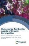 Luigi T DeLuca, Luigi T (Politecnico di Milano DeLuca, Luigi T. DeLuca, Weiqiang Pang, WeiQiang (Xi'an Modern Chemistry Research Institute Pang, Xiaohong Zhang... - High-Energy Combustion Agents of Organic Borohydrides