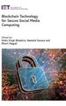 Robin Singh Bhadoria, Robin Singh (Associate Professor Bhadoria, Bharti Nagpa, Bharti Nagpal, Bharti (Assistant Professor Nagpal, Neetetsh Saxena... - Blockchain Technology for Secure Social Media Computing