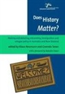 Klaus Neumann, Gwenda Tavan - Does History Matter?: Making and debating citizenship, immigration and refugee policy in Australia and New Zealand