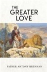 Father Antony Brennan - The Greater Love