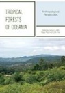 Joshua A. Bell, Colin Filer, Paige West - Tropical Forests Of Oceania: Anthropological Perspectives
