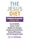 T. J. Rohleder - The Jesus Diet: Courage to Believe, Volume Two