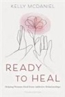 Kelly McDaniel - Ready to Heal: Helping Women Heal from Addictive Relationships