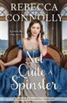 Rebecca Connolly - Not Quite a Spinster
