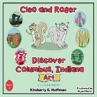Kimberly S Hoffman, Kimberly S. Hoffman, Bryan Werts, Paul J Hoffman, Paul J. Hoffman - Cleo and Roger Discover Columbus, Indiana - Art