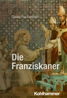 Franz Xaver Bischof, Gisela Fleckenstein, Franz Xaver Bischof, Christoph Dartmann, Unterburger, Klaus Unterburger... - Die Franziskaner