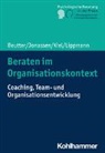 Claudia Beutter, Marion Jonassen, Volker Kiel, Volker u a Kiel, Eric Lippmann, Christoph Steinebach - Beraten im Organisationskontext