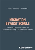 Yasemin Karakasoglu, Dita Vogel, Alfred Berger, Fred Berger, Doris Lindner, Wilfried Schubarth... - Migration bewegt Schule