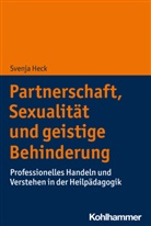Svenja Heck - Partnerschaft, Sexualität und geistige Behinderung