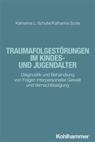 Katharina Schulte, Katharina Szota, Hanna Christiansen, Tina In-Albon, Christina Schwenck - Traumafolgestörungen im Kindes- und Jugendalter