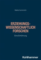 Merle Hummrich, Jörg Dinkelaker, Merle Hummrich, Merle Hummrich u a, Wolfgang Meseth, Sascha Neumann... - Erziehungswissenschaftlich forschen