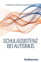 Johanna Langenhoff, Bettina Lindmeier, Christian Lindmeier - Schulassistenz bei Autismus
