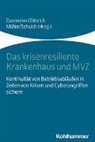 Gerhard Dannecker, Tilmann Dittrich, Nadja Müller, Nadja Müller u a, Marcel Schaich - Das krisenresiliente Krankenhaus und MVZ