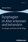 Monika Hübner - Dysphagien im Alter erkennen und behandeln