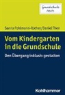 Sanna Pohlmann-Rother, Sanna (Dr.) Pohlmann-Rother, Daniel Then, Désirée Lange, Sarah Désirée Lange, Sanna Pohlmann-Rother... - Vom Kindergarten in die Grundschule
