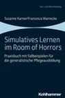 Susanne Karner, Susanne (Dr. rer. medic.) Karner, France Warnecke, Francesca Warnecke - Simulatives Lernen im Room of Horrors