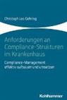 Christoph Leo Gehring - Anforderungen an Compliance-Strukturen im Krankenhaus