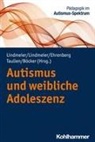 Rieke Böcker, Katrin Ehrenberg, Katrin Ehrenberg u a, Bettina Lindmeier, Christian Lindmeier, Tabea Taulien - Autismus und weibliche Adoleszenz