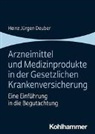Heinz Jürgen Deuber, Heinz Jürgen (Dr. med.) Deuber - Arzneimittel und Medizinprodukte in der Gesetzlichen Krankenversicherung
