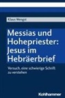 Klaus Wengst - Messias und Hohepriester: Jesus im Hebräerbrief