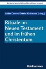Reinhard von Bendemann, Malte Cramer, Walter Dietrich, Walter Dietrich u a, Marlis Gielen, Daniel Klinkmann... - Rituale im Neuen Testament und im frühen Christentum