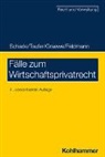 Eva Feldmann, Da Graewe, Daniel Graewe, Georg Friedrich Schade, Andreas Teufer - Fälle zum Wirtschaftsprivatrecht