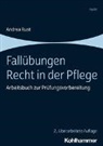 Andrea Rust - Fallübungen Recht in der Pflege