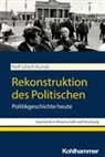 Rolf-Ulrich Kunze - Rekonstruktion des Politischen