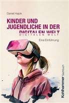 Daniel Hajok - Kinder und Jugendliche in der digitalen Welt