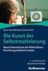 Julius Kuhl, Jens-Uwe Martens - Die Kunst der Selbstmotivierung