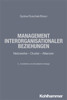 Timo Braun, Stephan Duschek, Jörg Sydow, Jörg (Dr.) Sydow, Georg Schreyögg, Sydow... - Management interorganisationaler Beziehungen