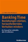 Lars Mohr, Alex Neuhauser - Banking Time. Beziehungen stärken, herausforderndes Verhalten mindern