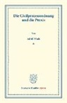 Adolf Wach - Die Civilprozessordnung und die Praxis.