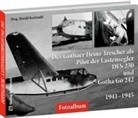 Heinz Trescher, Harald Rockstuhl - Der Gothaer Heinz Trescher als Pilot der Lastensegler DFS 230 und Gotha Go 242 von 1941-1945