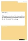 Markus König - Zielgruppenorientiertes Personalmarketing für die Gewinnung von ärztlichem Personal für die öffentliche Verwaltung