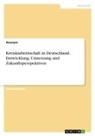 Anonym, Anonymous - Kreislaufwirtschaft in Deutschland. Entwicklung, Umsetzung und Zukunftsperspektiven